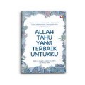Allah tahu yang terbaik untukmu